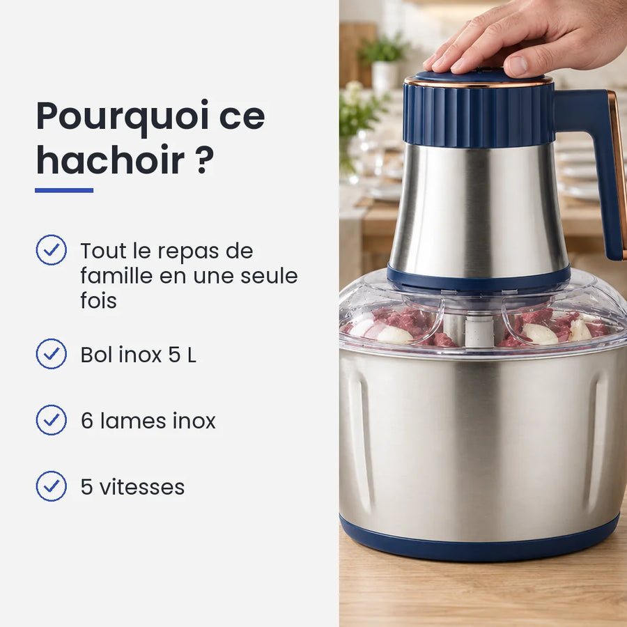 Pourquoi choisir ce hachoir : tout le repas de famille en une seule fois, bol inox 5 L, 6 lames inox, 5 vitesses