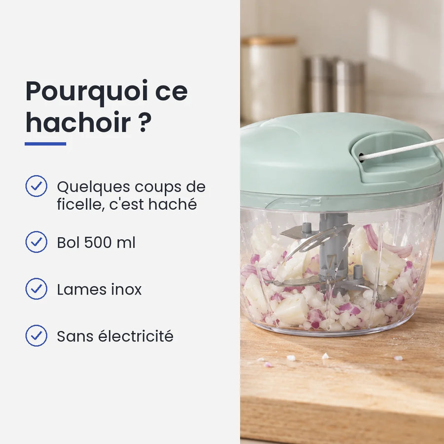 Pourquoi choisir ce hachoir : quelques coups de ficelle, c'est haché, bol 500 ml, lames inox, sans électricité