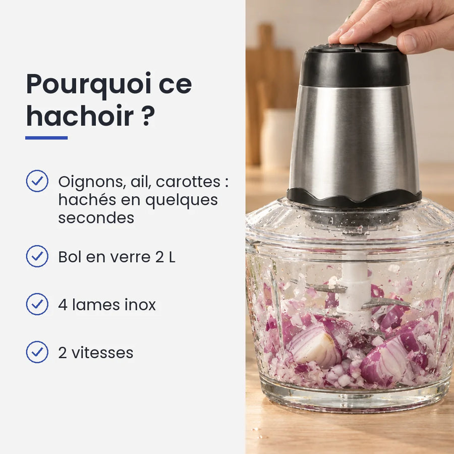 Pourquoi choisir ce hachoir : oignons, ail, carottes : hachés en quelques secondes, bol en verre 2 L, 4 lames inox