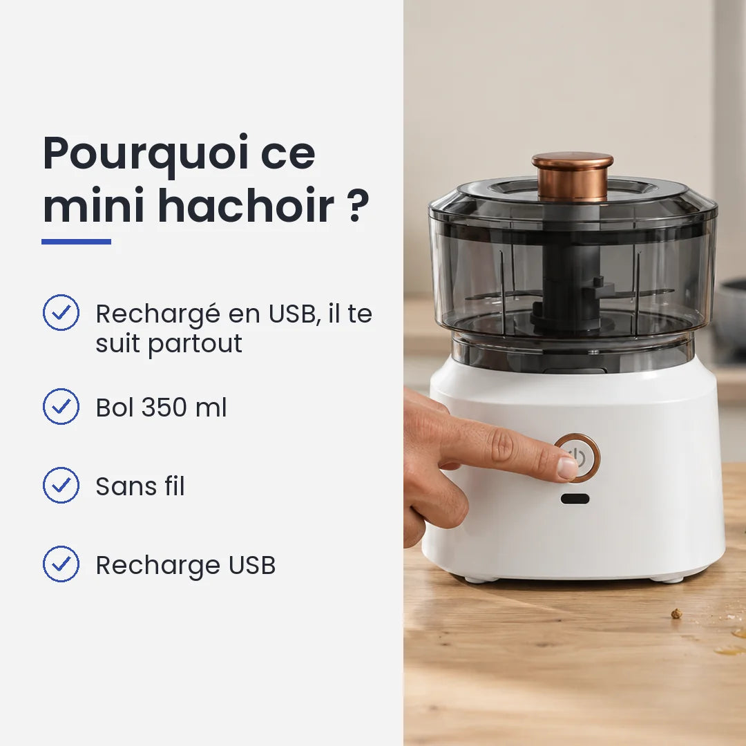 Pourquoi choisir ce mini hachoir : rechargé en USB, il te suit partout, bol 350 ml, sans fil, recharge USB