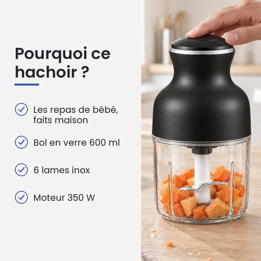 Pourquoi choisir ce hachoir : les repas de bébé, faits maison, bol en verre 600 ml, 6 lames inox, moteur 350 W