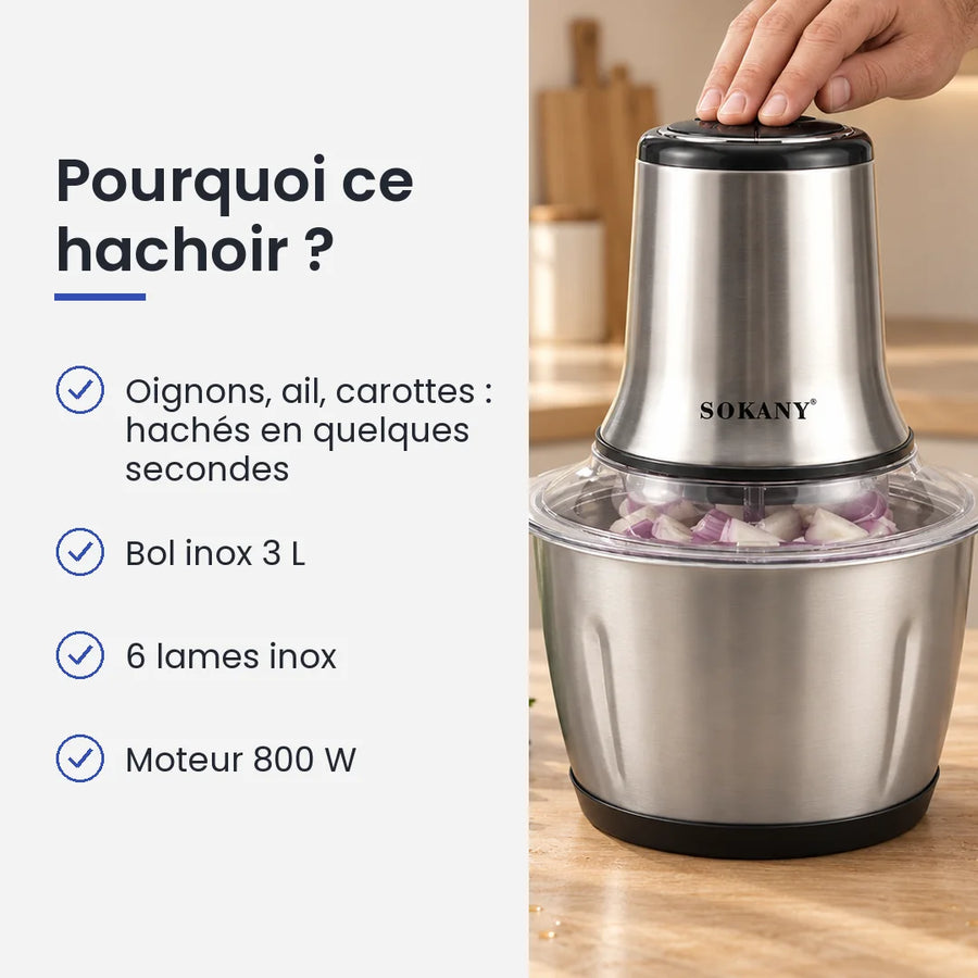 Pourquoi choisir ce hachoir : oignons, ail, carottes : hachés en quelques secondes, bol inox 3 L, 6 lames inox, moteur 800 W