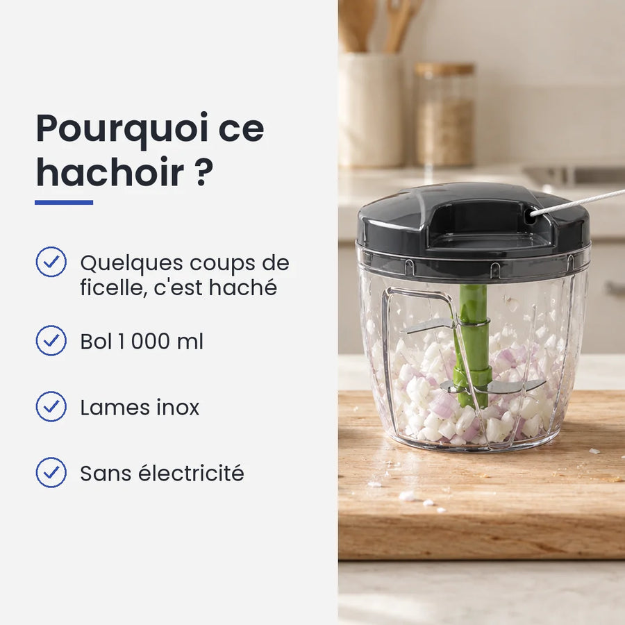 Pourquoi choisir ce hachoir : quelques coups de ficelle, c'est haché, bol 1 000 ml, lames inox, sans électricité