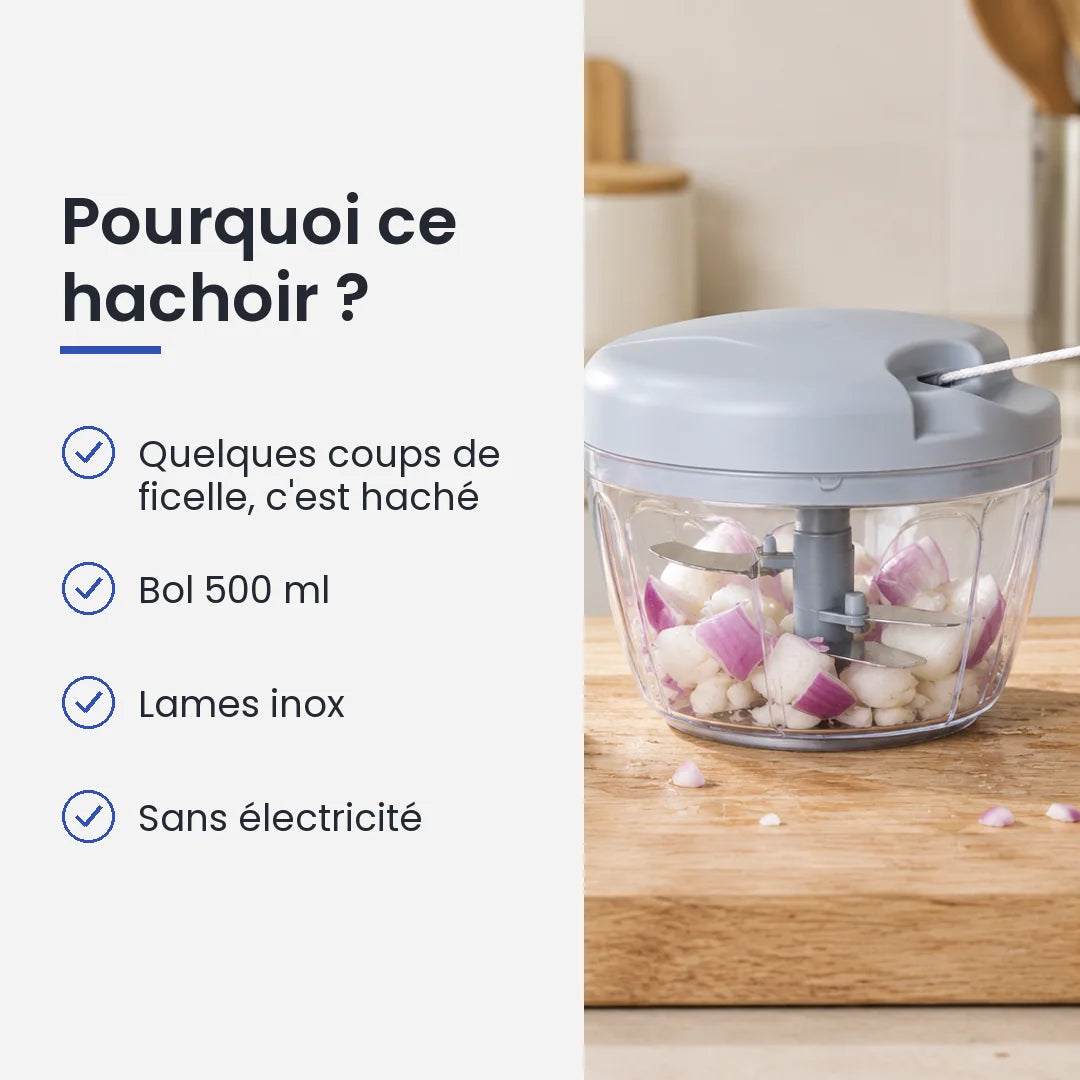 Pourquoi choisir ce hachoir : quelques coups de ficelle, c'est haché, bol 500 ml, lames inox, sans électricité