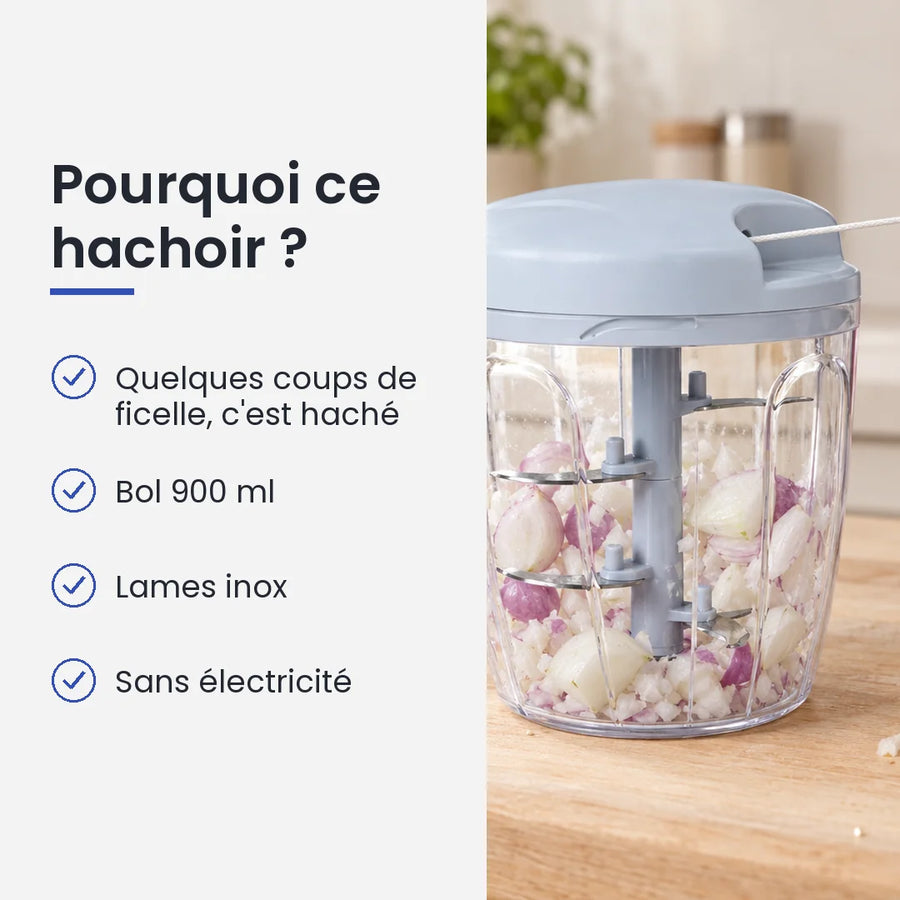 Pourquoi choisir ce hachoir : quelques coups de ficelle, c'est haché, bol 900 ml, lames inox, sans électricité
