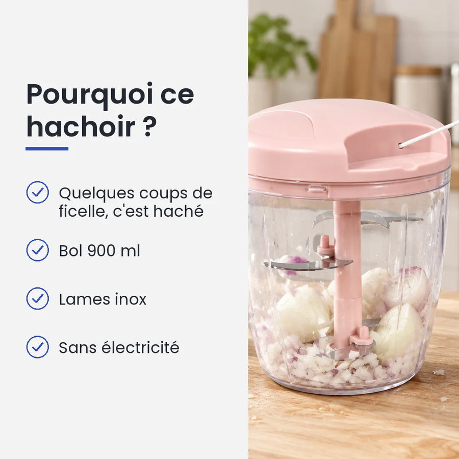 Pourquoi choisir ce hachoir : quelques coups de ficelle, c'est haché, bol 900 ml, lames inox, sans électricité