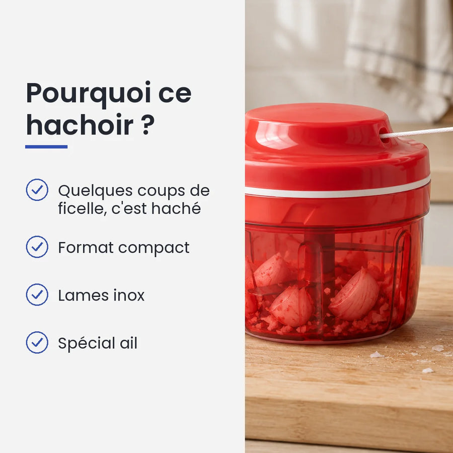 Pourquoi choisir ce hachoir : quelques coups de ficelle, c'est haché, format compact, lames inox, spécial ail