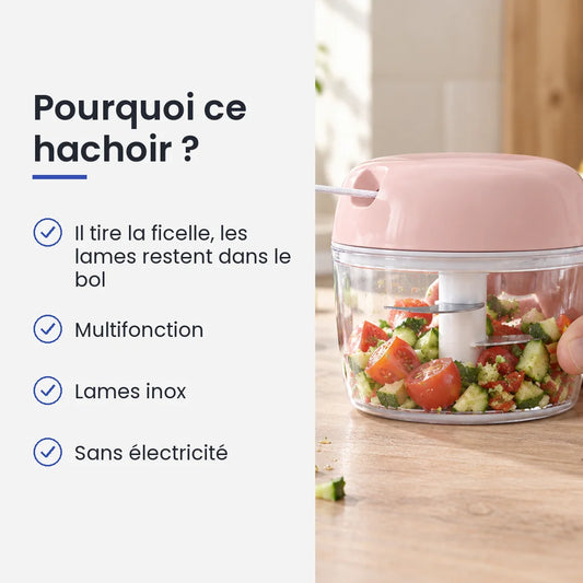 Pourquoi choisir ce hachoir : il tire la ficelle, les lames restent dans le bol, multifonction, lames inox, sans électricité
