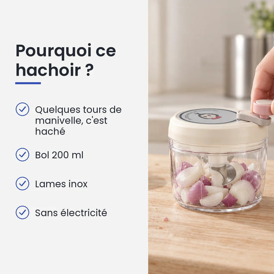 Pourquoi choisir ce hachoir : quelques tours de manivelle, c'est haché, bol 200 ml, lames inox, sans électricité
