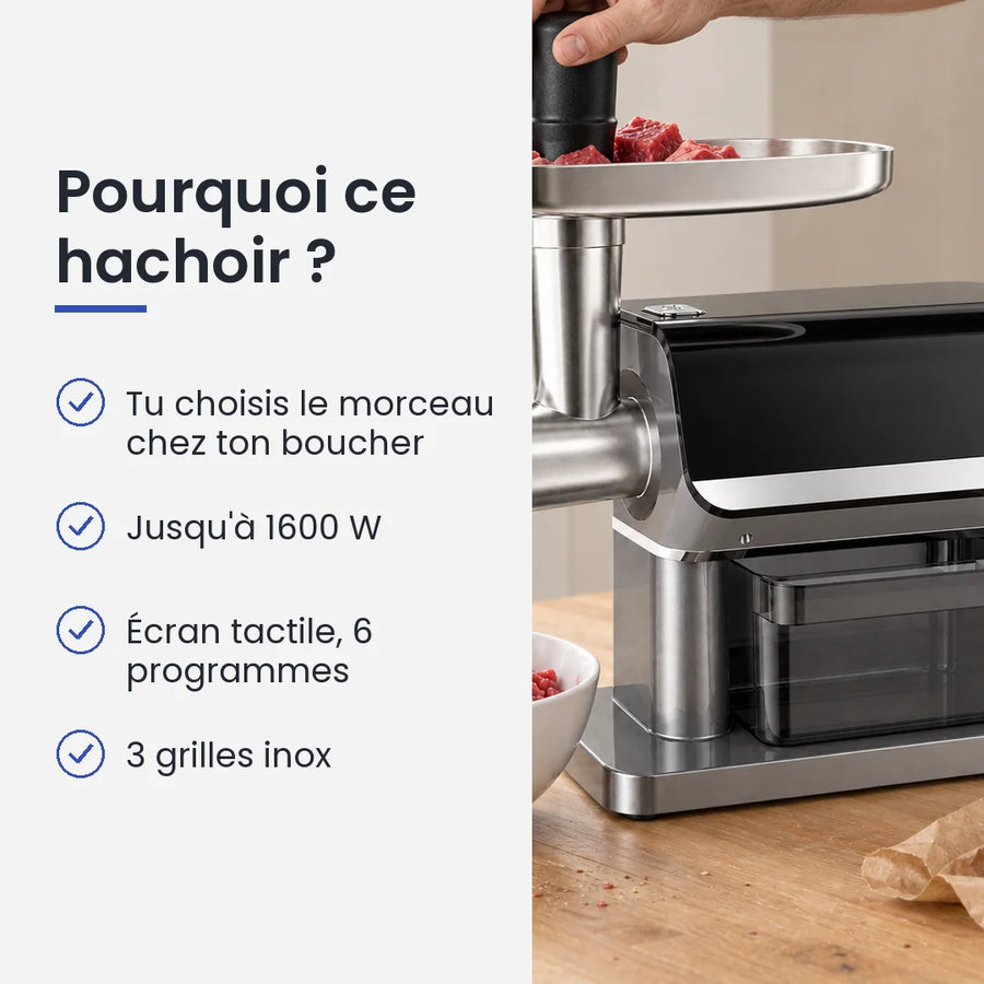 Pourquoi choisir ce hachoir : tu choisis le morceau chez ton boucher, jusqu'à 1600 W, écran tactile, 6 programmes