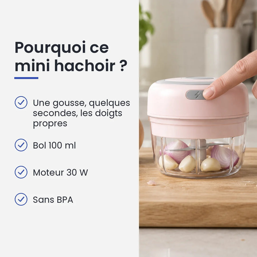 Pourquoi choisir ce mini hachoir : une gousse, quelques secondes, les doigts propres, bol 100 ml, moteur 30 W, sans BPA